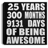 25th Birthday 25 Years 300 Months 9131 Days Of Awesome - Canvas Square