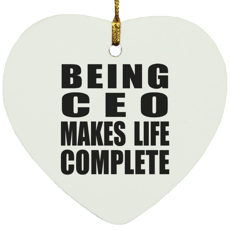 Being CEO Makes Life Complete - Heart Ornament