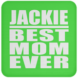 Jackie Best Mom Ever - Drink Coaster