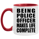 Being Police Officer Makes Life Complete - 11oz Accent Mug Red