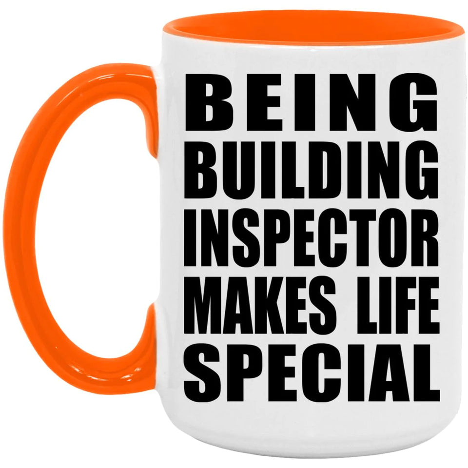 Being Building Inspector Makes Life Special - 15oz Accent Mug Orange