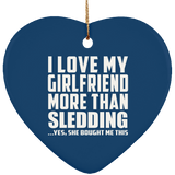 I Love My Girlfriend More Than Sledding - Heart Ornament