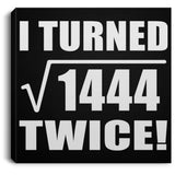 76th Birthday I Turned Square Root of 1444 Twice - Canvas Square