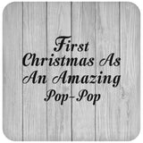First Christmas As An Amazing Pop Pop - Drink Coaster F