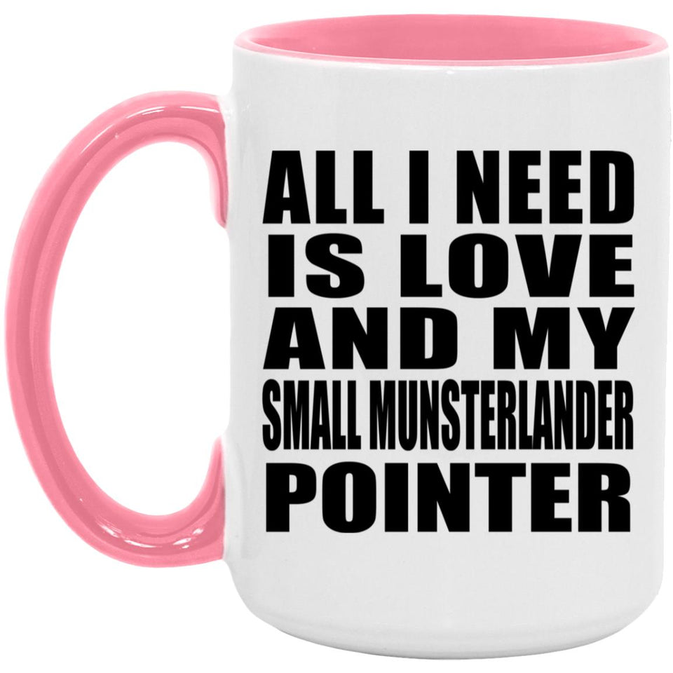 All I Need Is Love And My Small Munsterlander Pointer - 15oz Accent Mug Pink