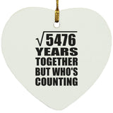 74th Anniversary Square Root of 5476 Years Who's Counting - Heart Ornament