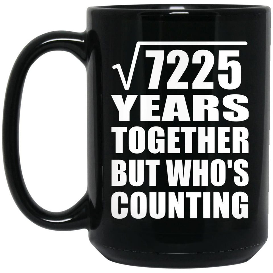 85th Anniversary Square Root of 7225 Years Who's Counting - 15oz Coffee Mug Black
