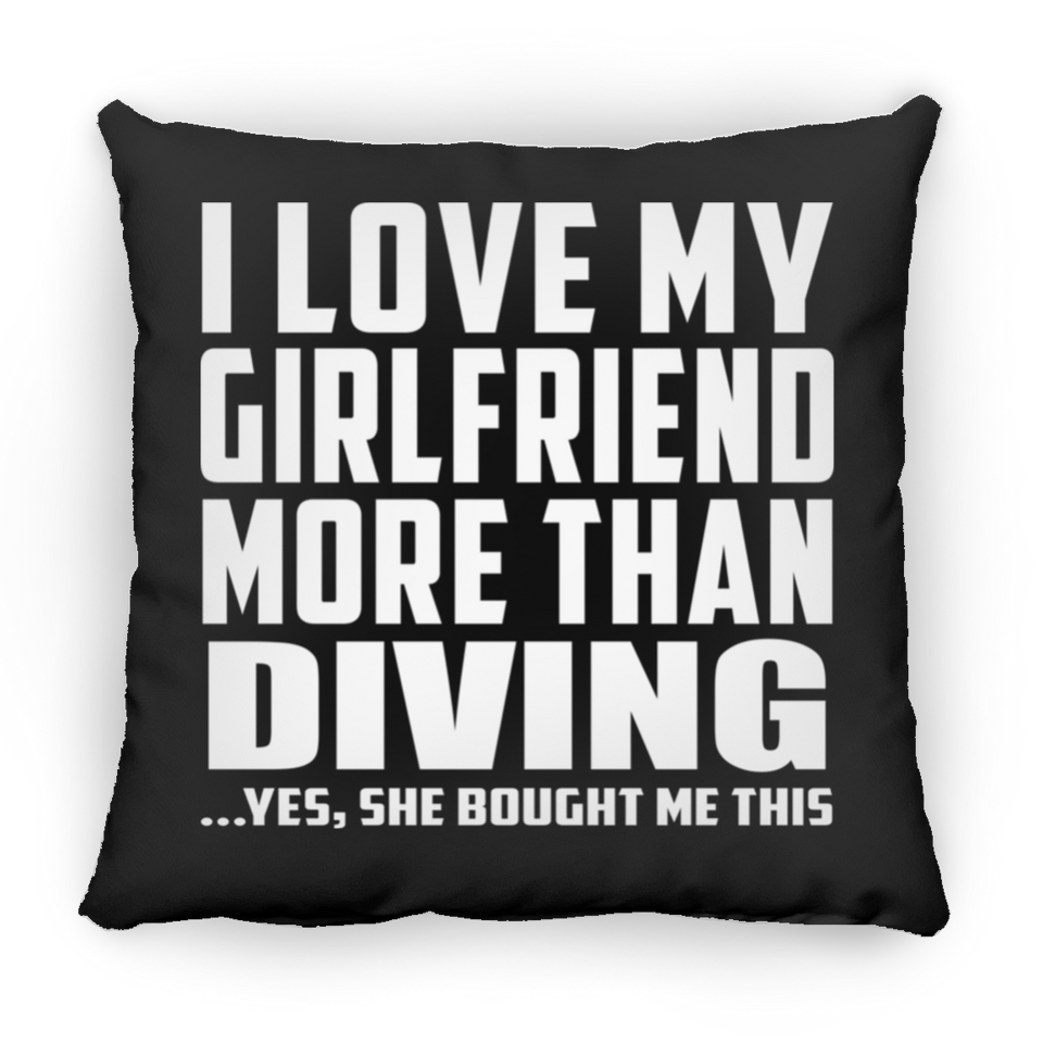 I Love My Girlfriend More Than Diving - Throw Pillow Black