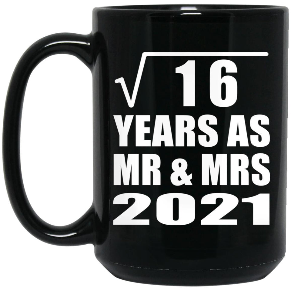 4th Anniversary Square Root of 16 Years As Mr & Mrs 2021 - 15oz Coffee Mug Black