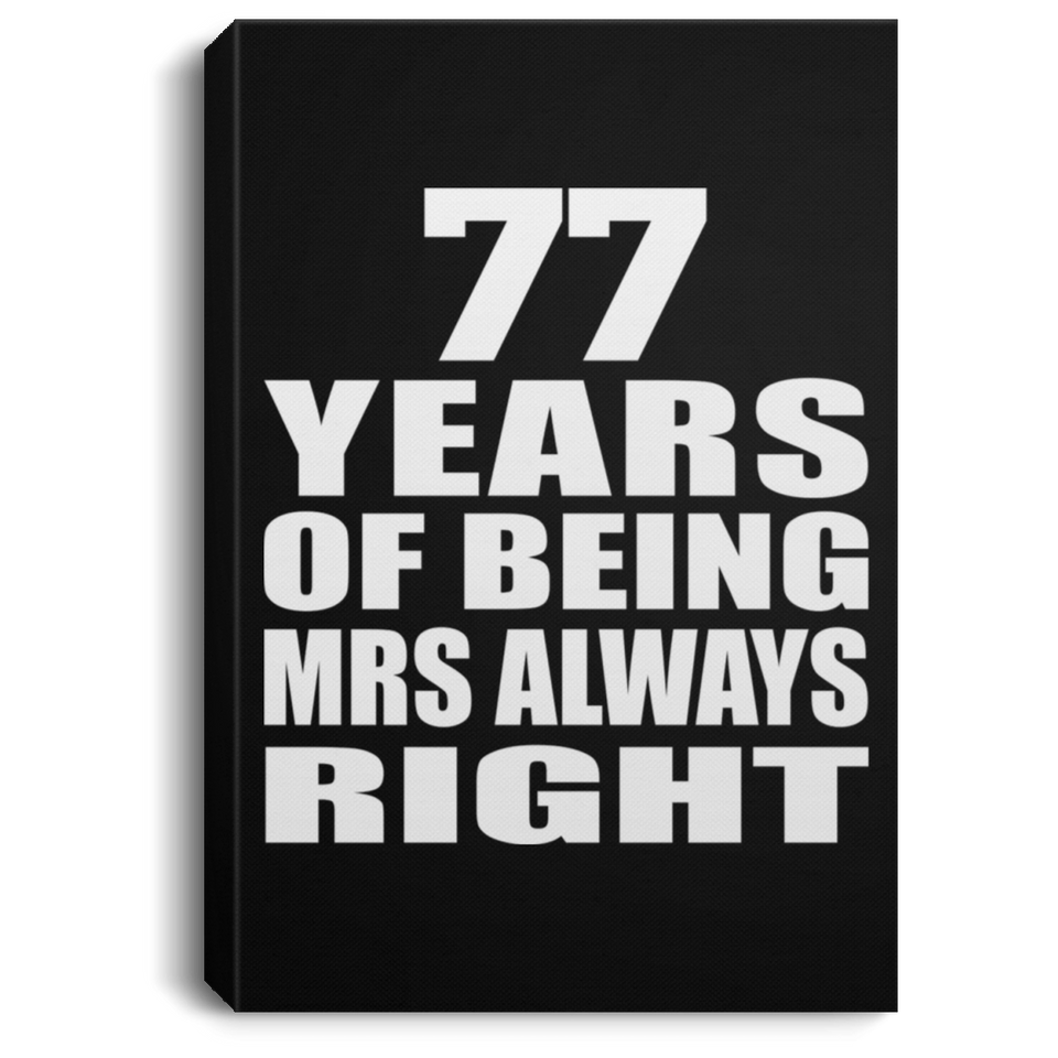 77th Anniversary 77 Years of Being Mrs Always Right - Canvas Portrait