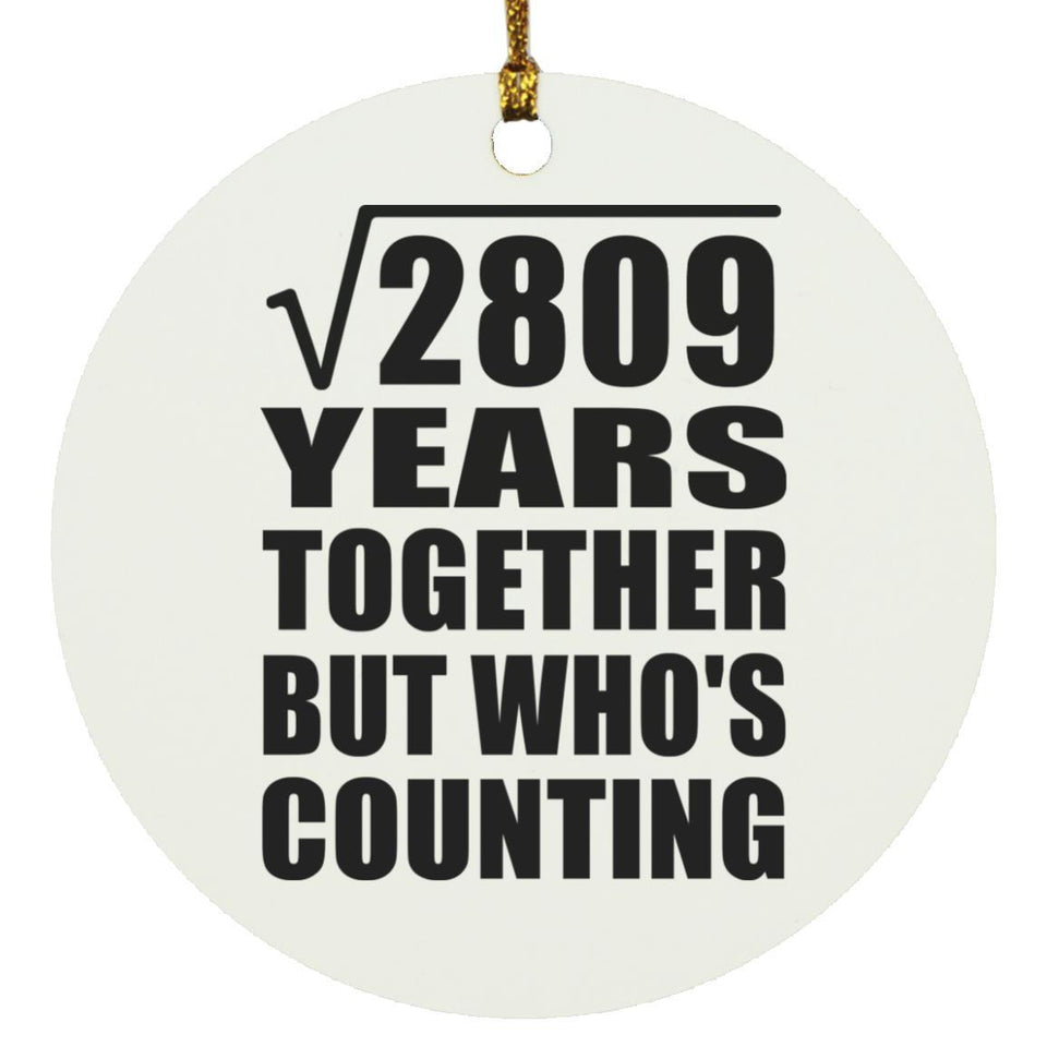 53rd Anniversary Square Root of 2809 Years Who's Counting - Circle Ornament