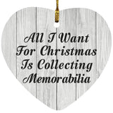 All I Want For Christmas Is Collecting Memorabilia - Heart Ornament F