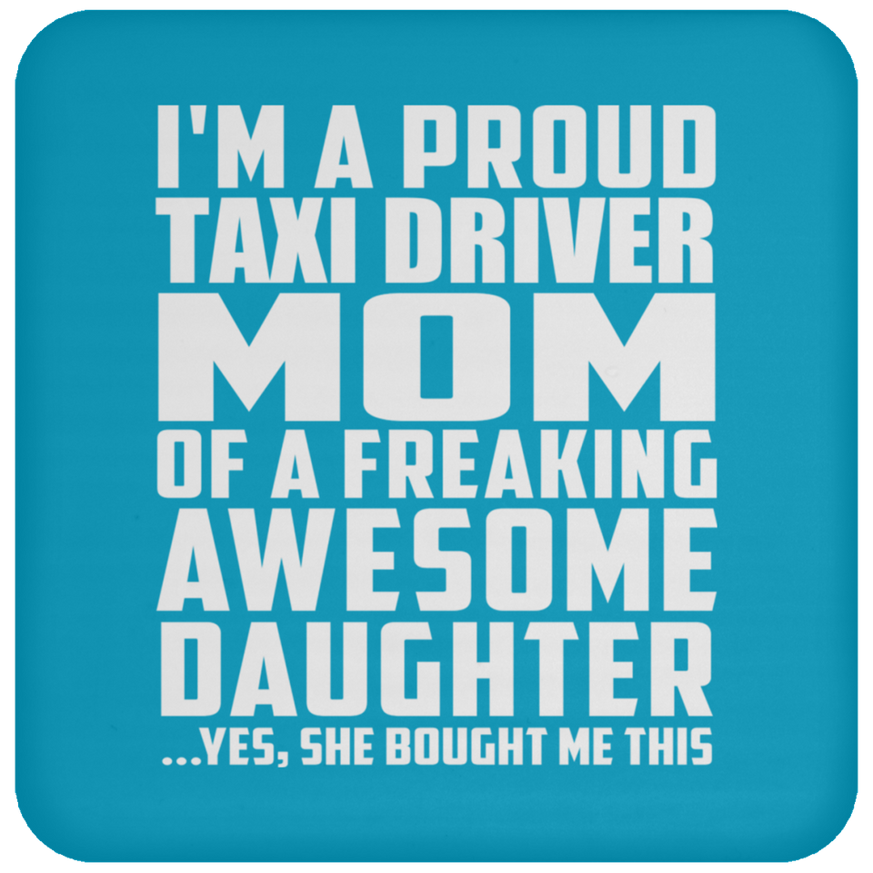 Proud Taxi Driver Mom Of Awesome Daughter - Drink Coaster