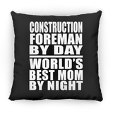 Construction Foreman By Day World's Best Mom By Night - Throw Pillow Black
