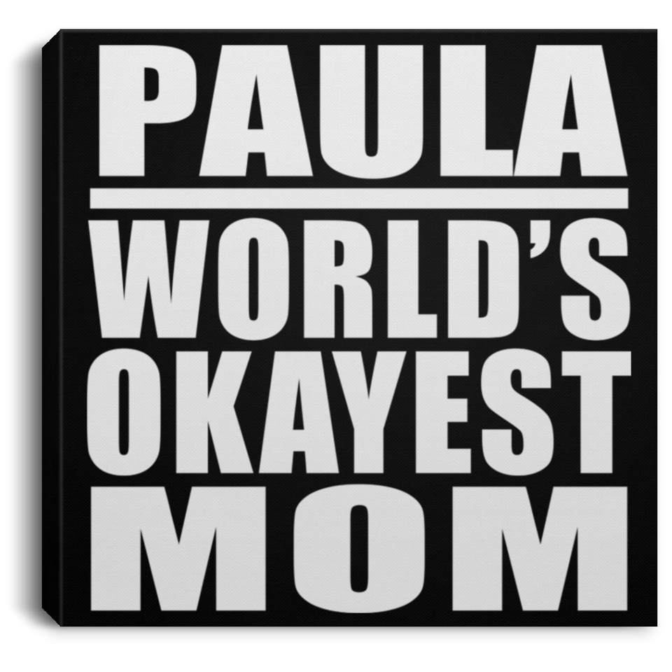 Paula World's Okayest Mom - Canvas Square