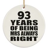 93rd Anniversary 93 Years of Being Mrs Always Right - Circle Ornament