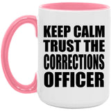 Keep Calm and Trust The Corrections Officer - 15oz Accent Mug Pink