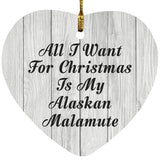 All I Want For Christmas Is My Alaskan Malamute - Heart Ornament F