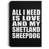 All I Need Is Love And My Shetland Sheepdog - Canvas Portrait