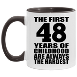 48th Birthday First 48 Years of Childhood Are The Hardest - 11oz Accent Mug Black