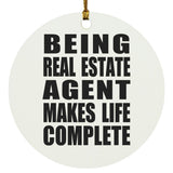Being Real Estate Agent Makes Life Complete - Circle Ornament