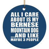 All I Care About Is My Bernese Mountain Dog - Circle Ornament