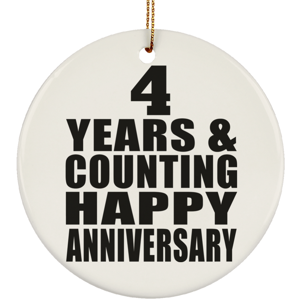 Happy 4th Anniversary 4 Years & Counting - Circle Ornament