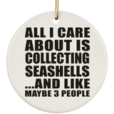 All I Care About Is Collecting Seashells - Circle Ornament