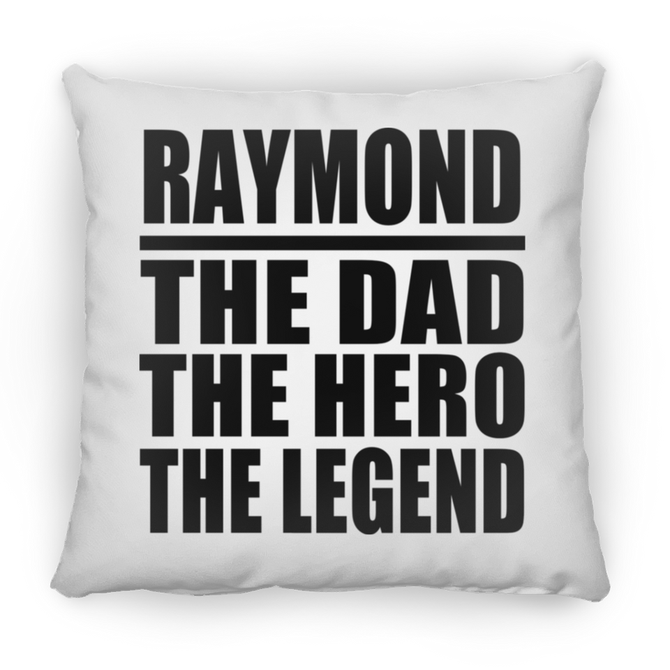 Raymond The Dad The Hero The Legend - Throw Pillow