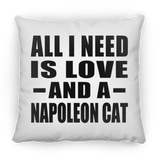 All I Need Is Love And A Napoleon Cat - Throw Pillow