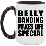 Belly Dancing Makes Life Special - 15oz Accent Mug Black