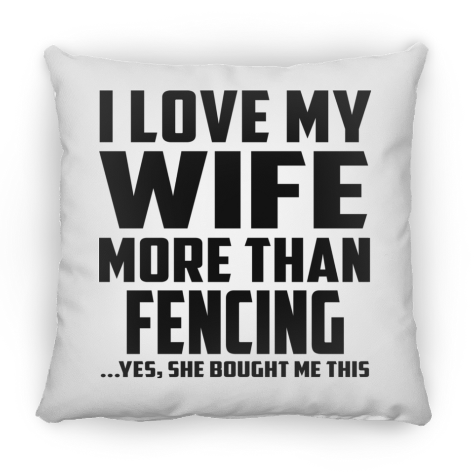 I Love My Wife More Than Fencing - Throw Pillow
