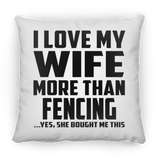I Love My Wife More Than Fencing - Throw Pillow