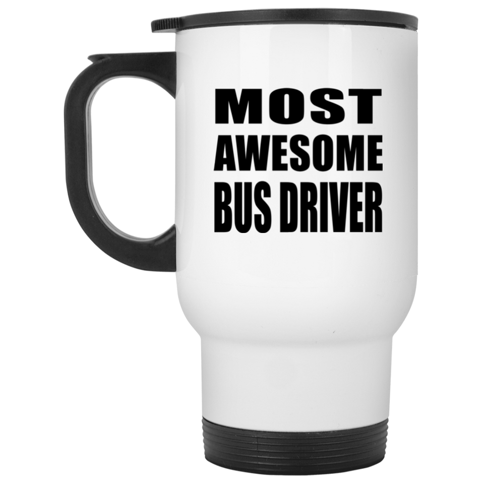 Most Awesome Bus Driver - White Travel Mug