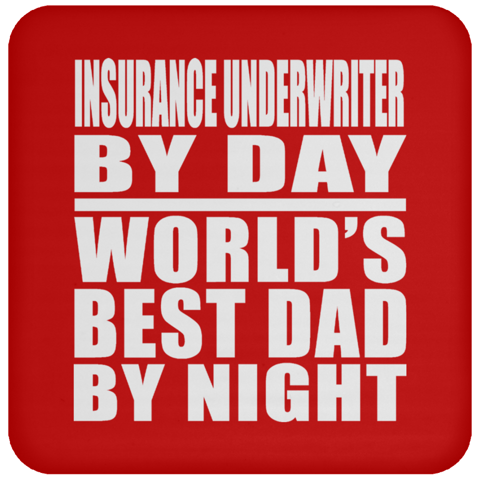 Insurance Underwriter By Day World's Best Dad By Night - Drink Coaster
