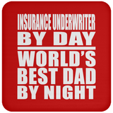 Insurance Underwriter By Day World's Best Dad By Night - Drink Coaster