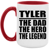 Tyler The Dad The Hero The Legend - 15oz Accent Mug Red