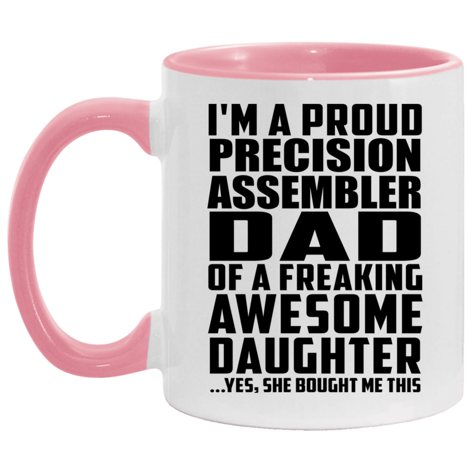 Proud Precision Assembler Dad Of Awesome Daughter - 11oz Accent Mug Pink