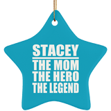 Stacey The Mom The Hero The Legend - Star Ornament