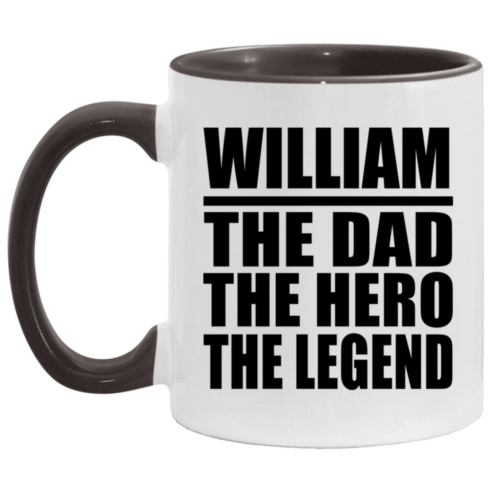 William The Dad The Hero The Legend - 11oz Accent Mug Black