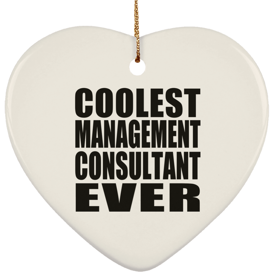 Coolest Management Consultant Ever - Heart Ornament