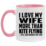 I Love My Wife More Than Kite Flying - 11oz Accent Mug Pink