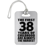38th Birthday First 38 Years of Childhood Are The Hardest - Luggage Bag Tag