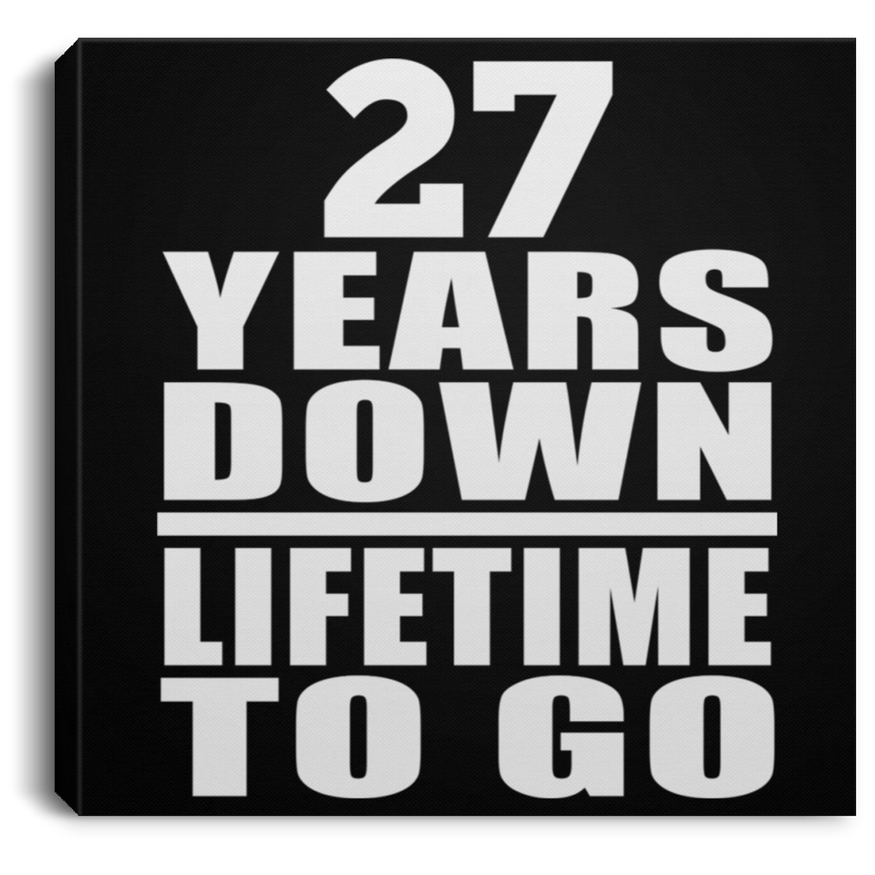 27th Anniversary 27 Years Down Lifetime To Go - Canvas Square