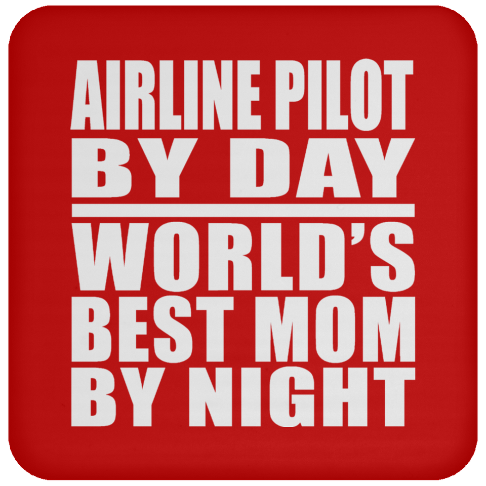 Airline Pilot By Day World's Best Mom By Night - Drink Coaster