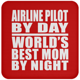 Airline Pilot By Day World's Best Mom By Night - Drink Coaster
