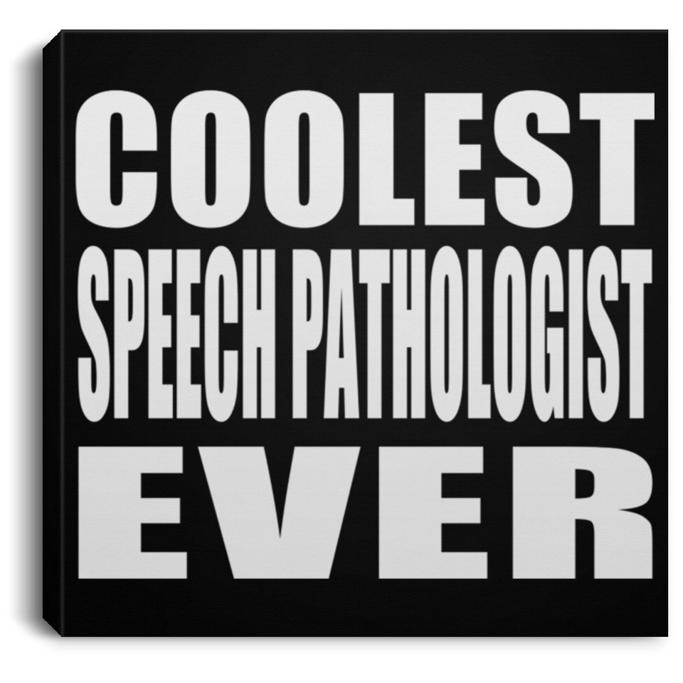 Coolest Speech Pathologist Ever - Canvas Square