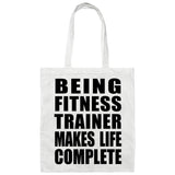 Being Fitness Trainer Makes Life Complete - Tote Bag White