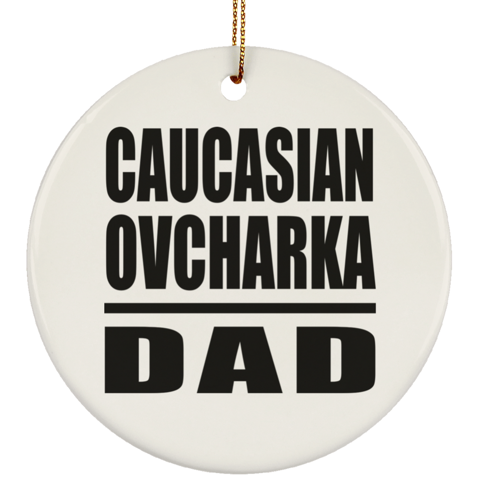 Caucasian Ovcharka Dad - Circle Ornament
