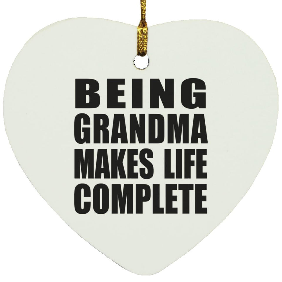 Being Grandma Makes Life Complete - Heart Ornament
